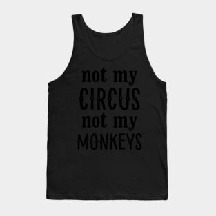 Not My Circus Not My Monkeys Tank Top